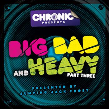 Big Bad & Heavy Part Three - VA - Chronic