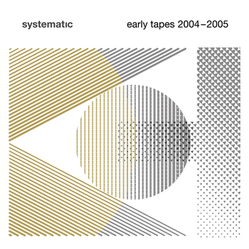 Various Artists - Systematic - Early Tapes 2004-2005 - Systematic Recordings