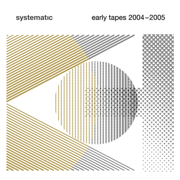 Various Artists - Systematic - Early Tapes 2004-2005 - Systematic Recordings Various Artists - Systematic - Early Tapes 2004-2005 - Systematic Recordings