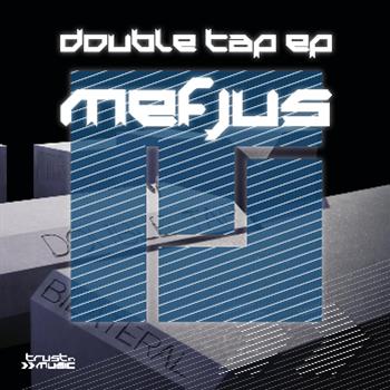 Mefjus - Double Tap EP - Trust In Music