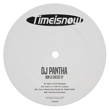 DJ Pantha - Cheese & Bun EP [label sleeve] - Time Is Now