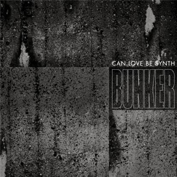 Can Love Be Synth - Bunker - VA - A CLEAN CUT