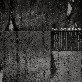 Can Love Be Synth - Bunker - VA - A CLEAN CUT Can Love Be Synth - Bunker - VA - A CLEAN CUT