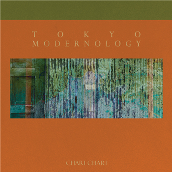 Chari Chari - Tokyo Modernology - Seeds And Ground Chari Chari - Tokyo Modernology - Seeds And Ground