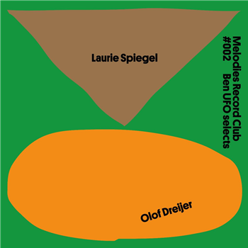 Laurie Spiegel/Olof Dreijer - Melodies Record Club #002: Ben UFO selects - Melodies International