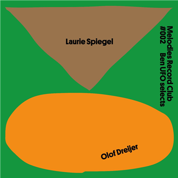 Laurie Spiegel/Olof Dreijer - Melodies Record Club #002: Ben UFO selects - Melodies International Laurie Spiegel/Olof Dreijer - Melodies Record Club #002: Ben UFO selects - Melodies International