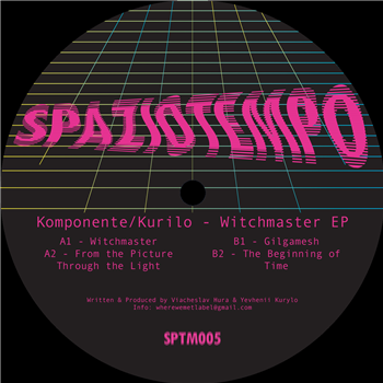 Komponente / Kurilo - Witchmaster EP - Spaziotempo Komponente / Kurilo - Witchmaster EP - Spaziotempo
