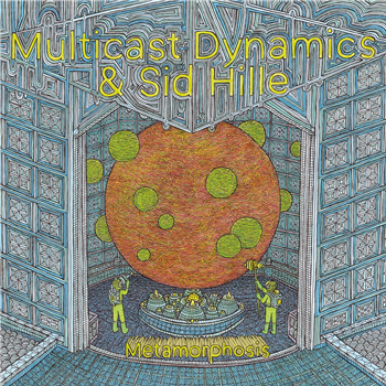 Multicast Dynamics & Sid Hille - Metamorphosis - Astral Industries