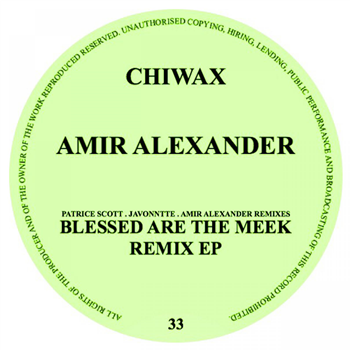Amir Alexander - Blessed Are The Meek (incl. Patrice Scott & Javonntte RMXS) - Chiwax