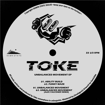 TOKE - UNBALANCED MOVEMENT EP - Dawn State TOKE - UNBALANCED MOVEMENT EP - Dawn State