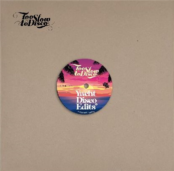 Various Artists - Too Slow To Disco Edits 07: Yacht Disco - Too Slow To Disco
