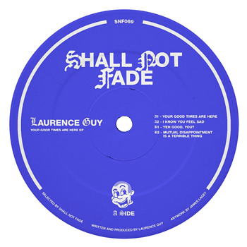 Laurence Guy - Your Good Times Are Here EP - Shall Not Fade