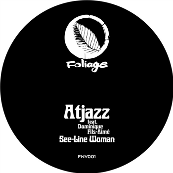 ATJAZZ ft. DOMINIQUE FILS-AIMÉ - SEE-LINE WOMAN - FOLIAGE RECORDS