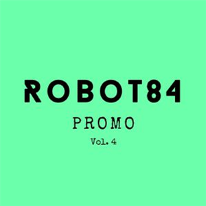ROBOT84 - Promo Vol 4 - ROBOT 84 RECORDS