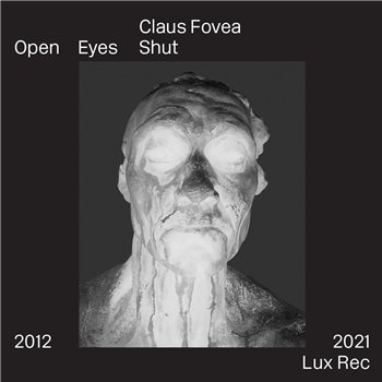 Claus Fovea - Open Eyes Shut - Lux Rec