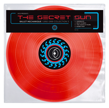 Ballet Mechanique - OCD presents The Secret Sun: Ballet Mechanique 1992-1999 Collection Vol. 3 - O.C.D. Open Channel for Dreamers