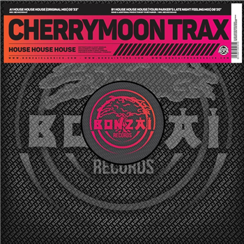 CHERRYMOON TRAX - HOUSE HOUSE HOUSE - BONZAI CLASSICS