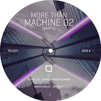 Client_03 / Marco Bailey / John Selway / Alexander Kowalski - More Than Machine 02 (Part 2) - TRONIC