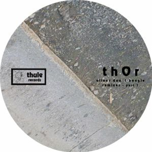 THOR - Aliens Dont Boogie Remixes Part 1 (Andrey Pushkarev, Waage, Mark & Matt Thibideau, Octal Industries) - Thule
