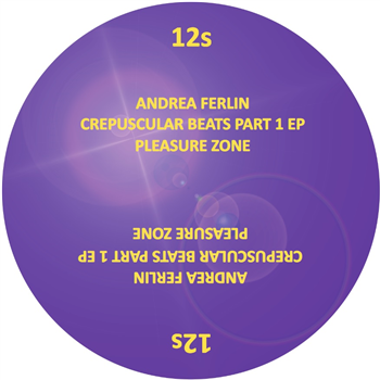 Andrea Ferlin - Crepuscular Beats Part One - PLEASURE ZONE