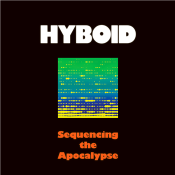 HYBOID - SEQUENCING THE APOCALYPSE - Astro Chicken HYBOID - SEQUENCING THE APOCALYPSE - Astro Chicken