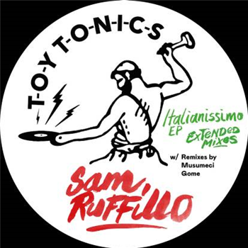 Sam Ruffillo - Italianissimo EP (extended Mixes) - TOY TONICS