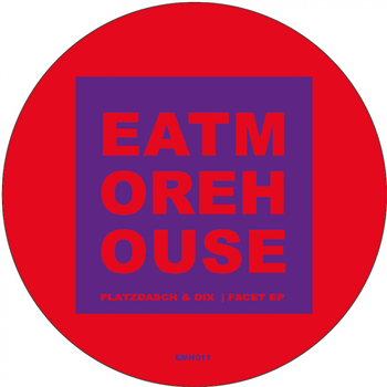 Platzdasch & Dix - Facet EP - Eat More House Platzdasch & Dix - Facet EP - Eat More House