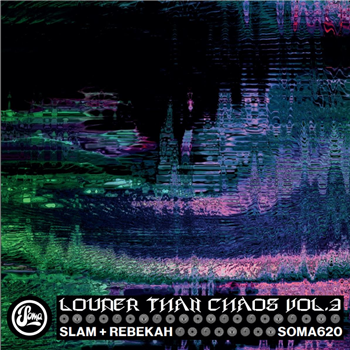 Slam & Rebekah - Louder Than Chaos Vol.3 - Soma Quality Recordings