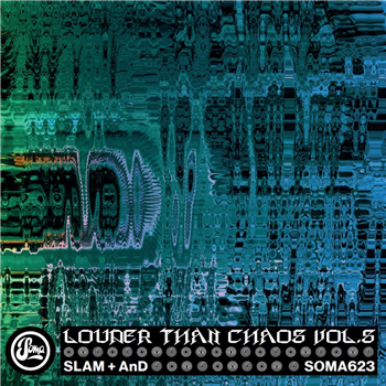 Slam & AnD - Louder Than Chaos Vol.5 - Soma Quality Recordings