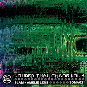 Slam & Amelie Lens - Louder Than Chaos Vol.4 - Soma Quality Recordings