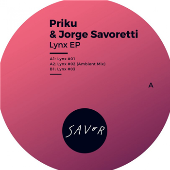 Priku & Jorge Savoretti - Lynx Ep - Savor Music Priku & Jorge Savoretti - Lynx Ep - Savor Music