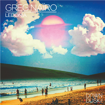 GREG NAIIRO - LEDONIA EP - DAWN TILL DUSK