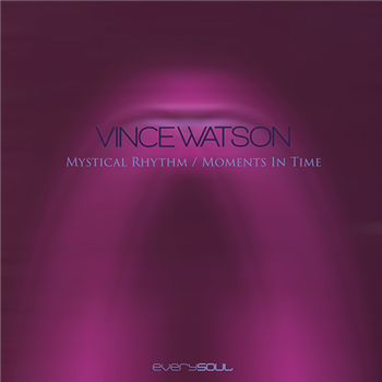 Vince Watson - Mystical Rhythm / Moments In Time - Everysoul Audio Vince Watson - Mystical Rhythm / Moments In Time - Everysoul Audio