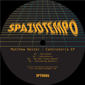 Matthew Dexter - Centroterra EP - Spaziotempo Matthew Dexter - Centroterra EP - Spaziotempo