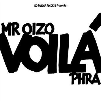 MR OIZO - VOILA - Ed Banger Records / Because Music MR OIZO - VOILA - Ed Banger Records / Because Music