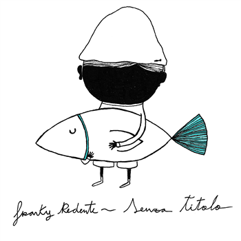 Franky Redente - Senza Titolo (w/ elniñodelospeines overdub) (Transparent 180 Gram Vinyl, hand stamped, hand numbered, fire stamped tote bag, 2 fisherman stickers + PVC adhesive insert) - F&S