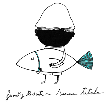 Franky Redente - Senza Titolo (w/ elniñodelospeines overdub) (Transparent 180 Gram Vinyl, hand stamped, hand numbered, fire stamped tote bag, 2 fisherman stickers + PVC adhesive insert) - F&S Franky Redente - Senza Titolo (w/ elniñodelospeines overdub) (Transparent 180 Gram Vinyl, hand stamped, hand numbered, fire stamped tote bag, 2 fisherman stickers + PVC adhesive insert) - F&S