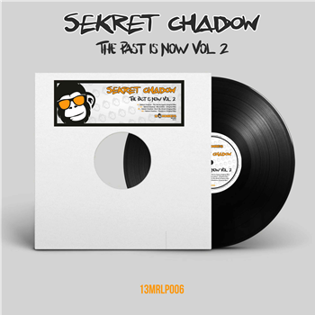 Sekret Chadow - The Past Is Now Vol.2 - 13Monkeys Records