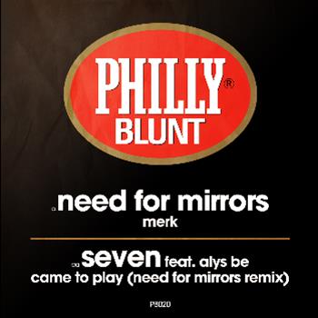 Need For Mirrors / Seven - Philly Blunt