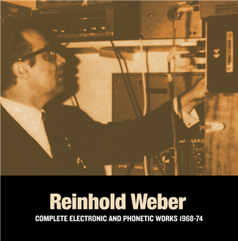 Reinhold Weber - Complete Electronic & Phonetic Works 1968-1974 (2 X LP) - Sub Rosa