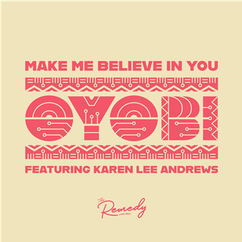 OYOBI featuring Karen Lee Andrews - Make Me Believe In You 7" - The Remedy Project OYOBI featuring Karen Lee Andrews - Make Me Believe In You 7" - The Remedy Project