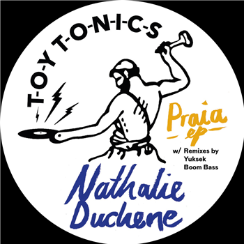 Nathalie Duchene - Praia EP (w/ Yuksek / Boom Bass Remixes) - TOY TONICS