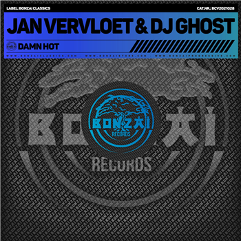 JAN VERVLOET & DJ GHOST - DAMN HOT - BONZAI CLASSICS