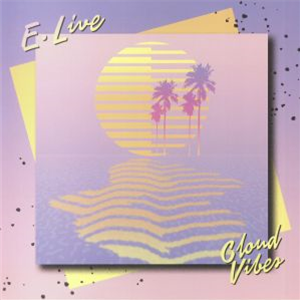 E. Live - CLOUD VIBES DLP - STAR CREATURE RECORDS