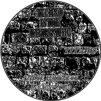 FALSE WITNESS - Let Your X Go - Techno Is The Devils Music FALSE WITNESS - Let Your X Go - Techno Is The Devils Music