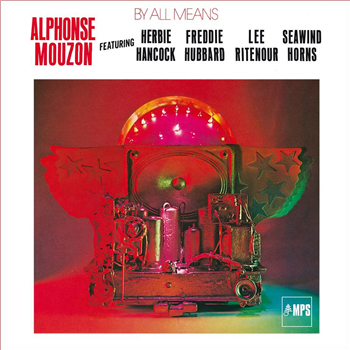 ALPHONSE MOUZON - BY ALL MEANS (FEAT. HERBIE HANCOCK FREDDIE HUBBARD, LEE RITENOUR SEAWIND HORNS) - MPS