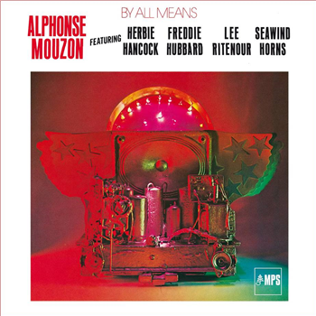 ALPHONSE MOUZON - BY ALL MEANS (FEAT. HERBIE HANCOCK FREDDIE HUBBARD, LEE RITENOUR SEAWIND HORNS) - MPS ALPHONSE MOUZON - BY ALL MEANS (FEAT. HERBIE HANCOCK FREDDIE HUBBARD, LEE RITENOUR SEAWIND HORNS) - MPS