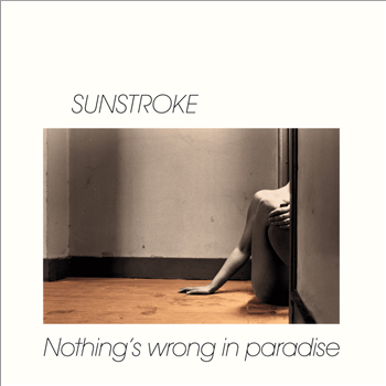 Sunstroke - Nothings Wrong in Paradise - Libreville Records