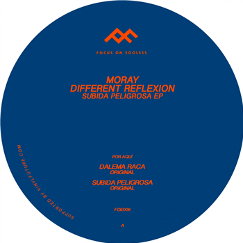 Moray & Different Reflexion - Subida Peligrosa Ep - Focus On Egoless