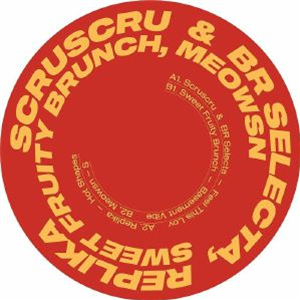 SCRUSCRU/BR SELECTA/REPLIKA/SWEET FRUITY BRUNCH/MEOWSN - Scruniversal Tunes 001 - Scruniversal